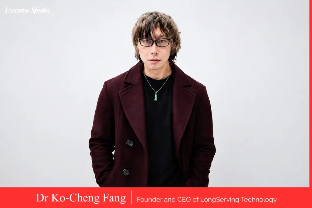 Dr Ko-Cheng Fang, Founder and CEO of LongServing Technology